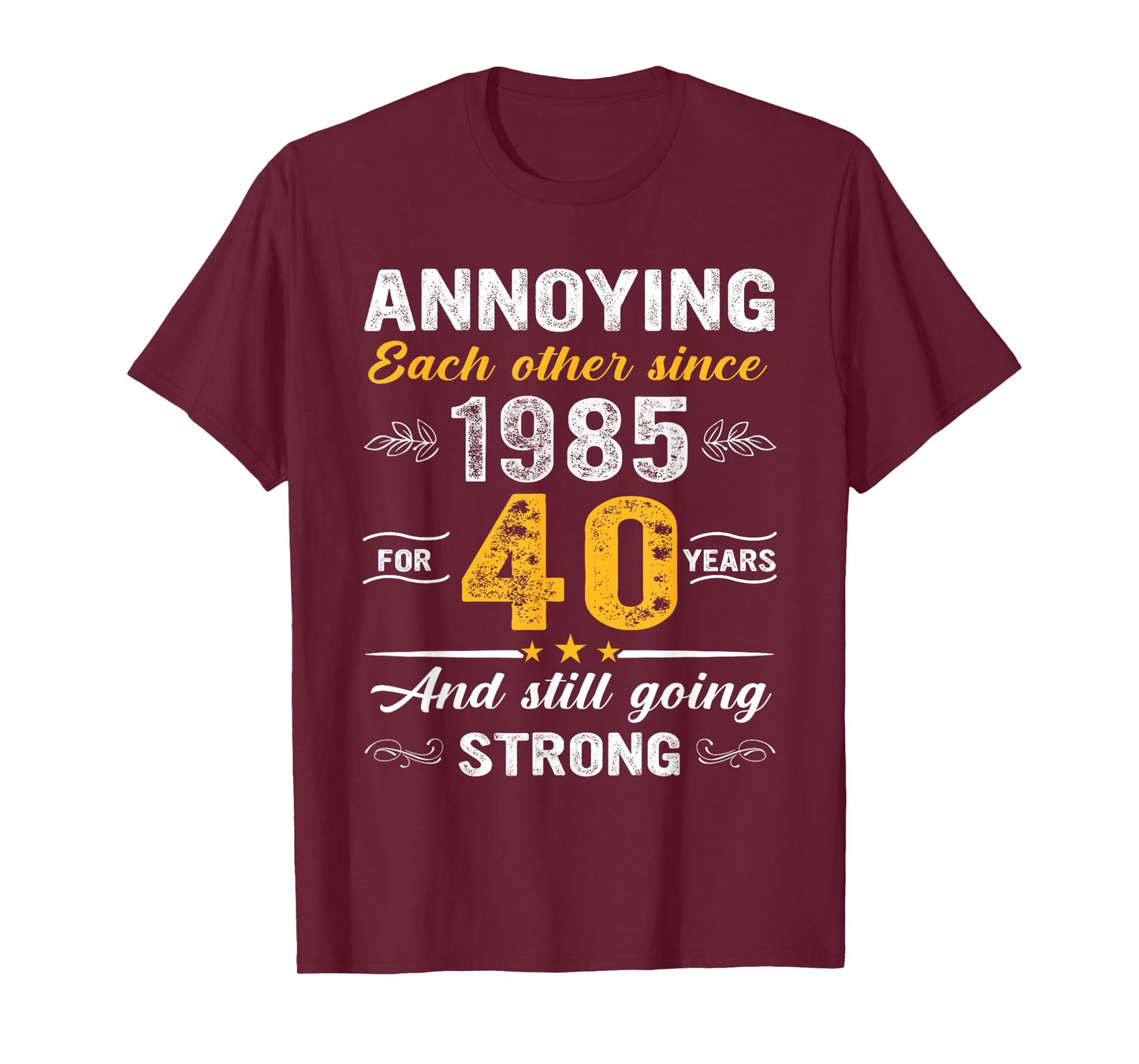 40 Year Wedding Anniversary Annoying Each Other Since 1985 T-Shirt