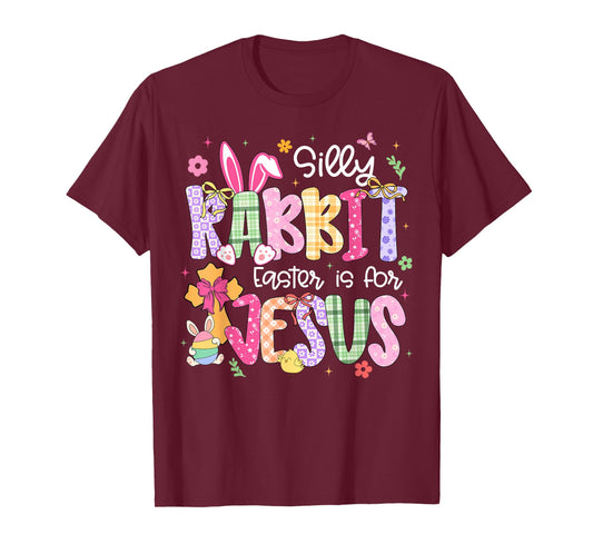 Silly Rabbit Easter is for Jesus Christian Girl Women Kid T-Shirt