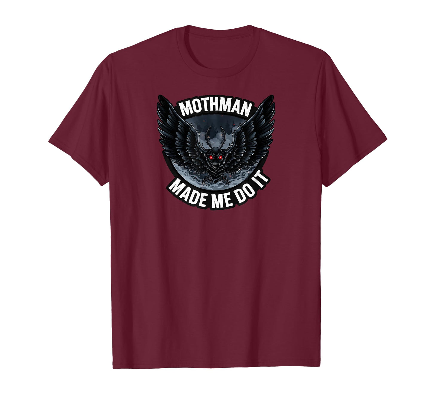 Mothman Made Me Do It Creepy Cryptid Paranormal T-Shirt
