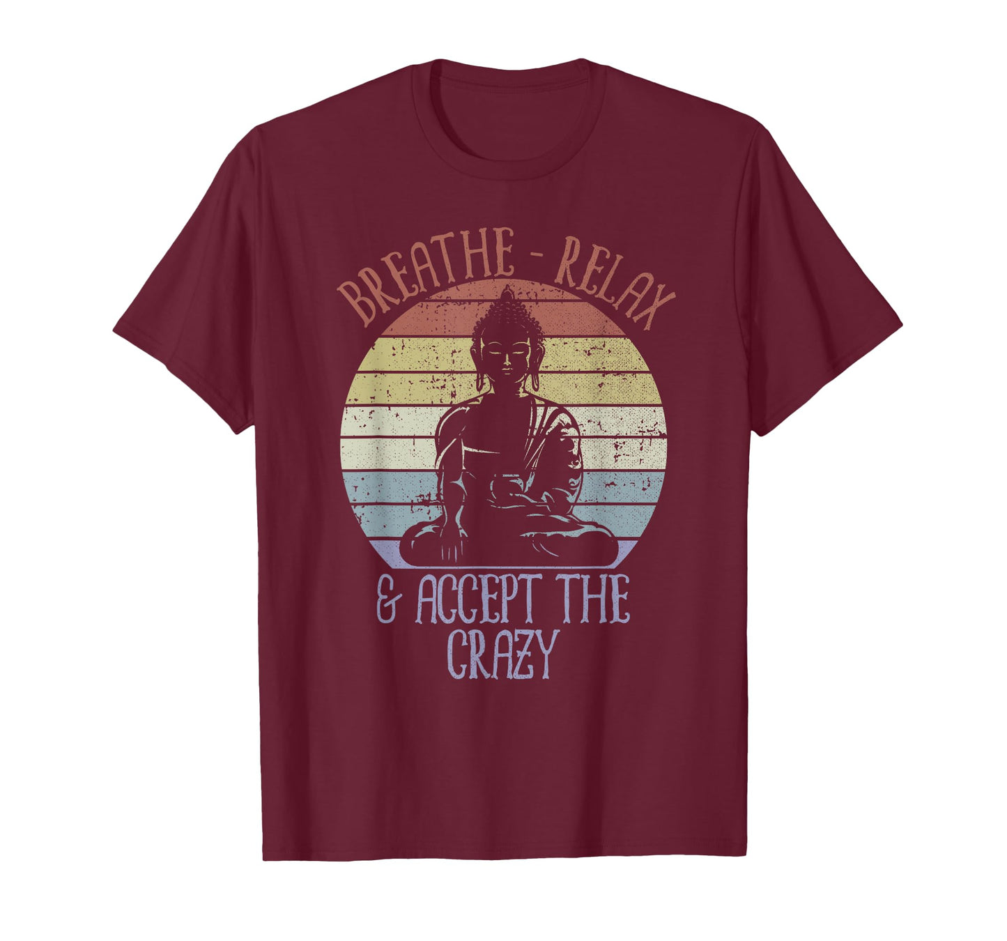 Breathe Relax and Accept the Crazy Shirt Yoga T-Shirt