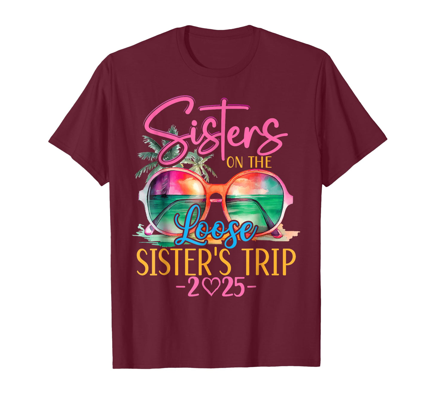 Sisters On The Loose Sisters Trip 2025 Funny Summer Vacation T-Shirt