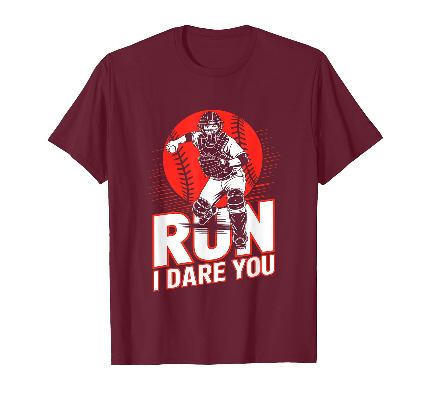 Run I Dare You Baseball Catcher Funny Baseball Catcher Quote T-Shirt