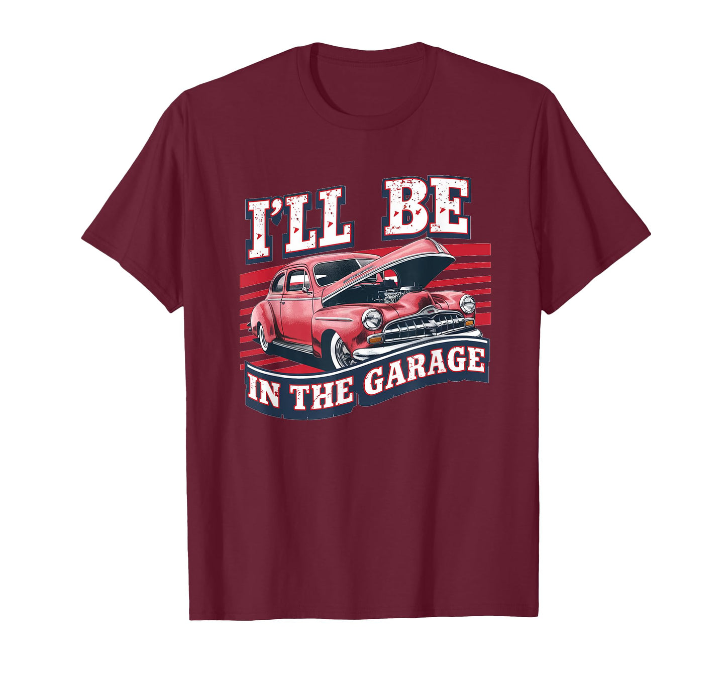 I'll Be In The Garage Joke Car Mechanics Funny Quote T-Shirt