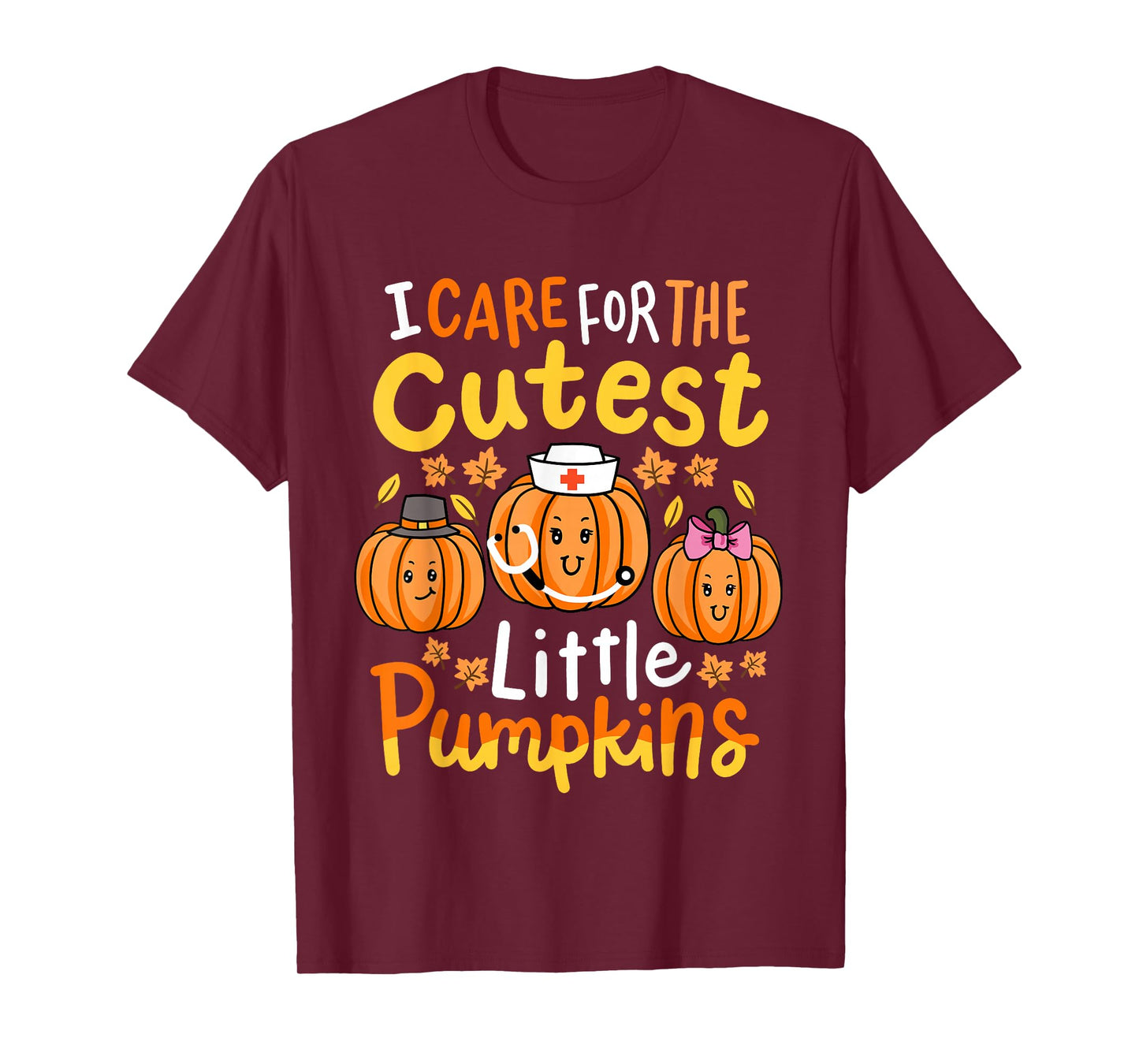 Thanksgiving Nurse I Care for the Cutest Little Pumpkins T-Shirt