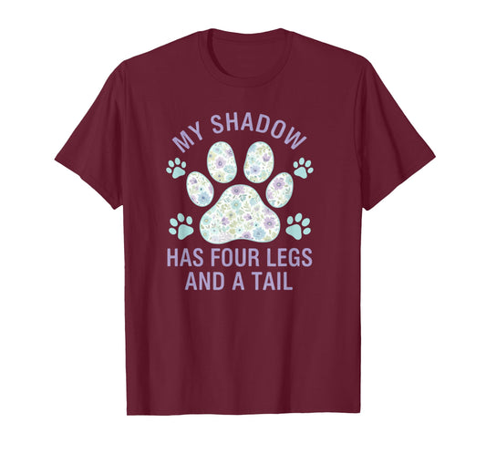 My Shadow Has Four Legs and A Tail Dog Lover T-Shirt
