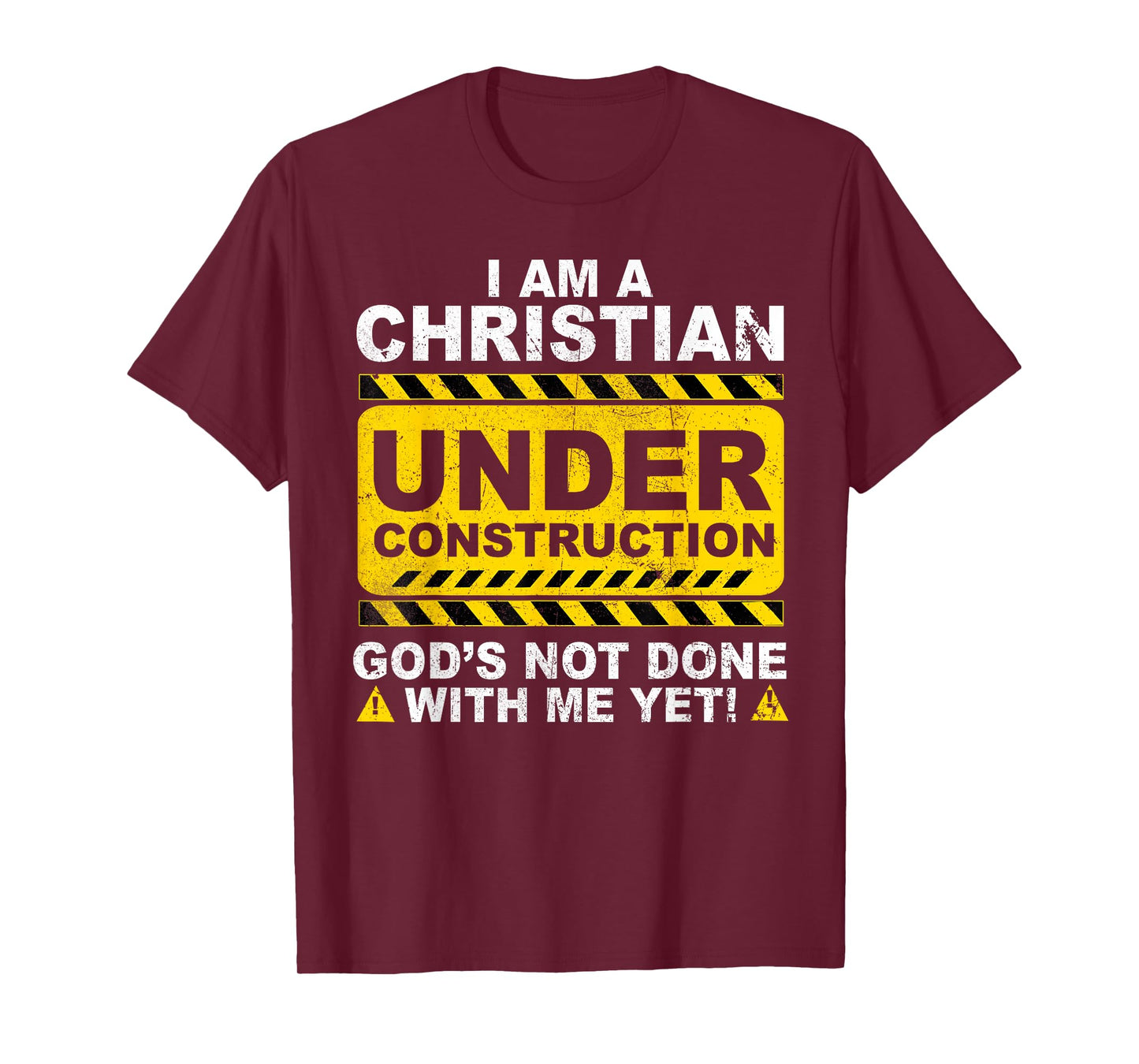 Christian Under Construction Catholic God Not Done T-Shirt