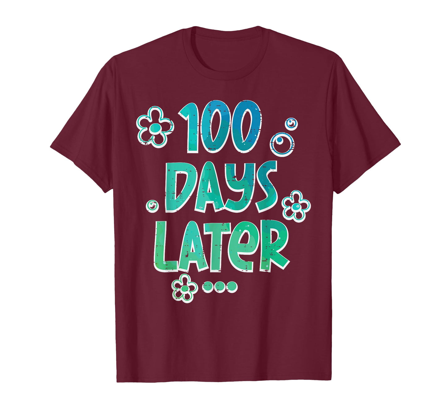 100 Days Later Funny 100th Day School Teacher Kids Men Women T-Shirt