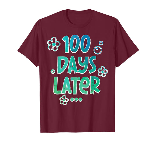 100 Days Later Funny 100th Day School Teacher Kids Men Women T-Shirt