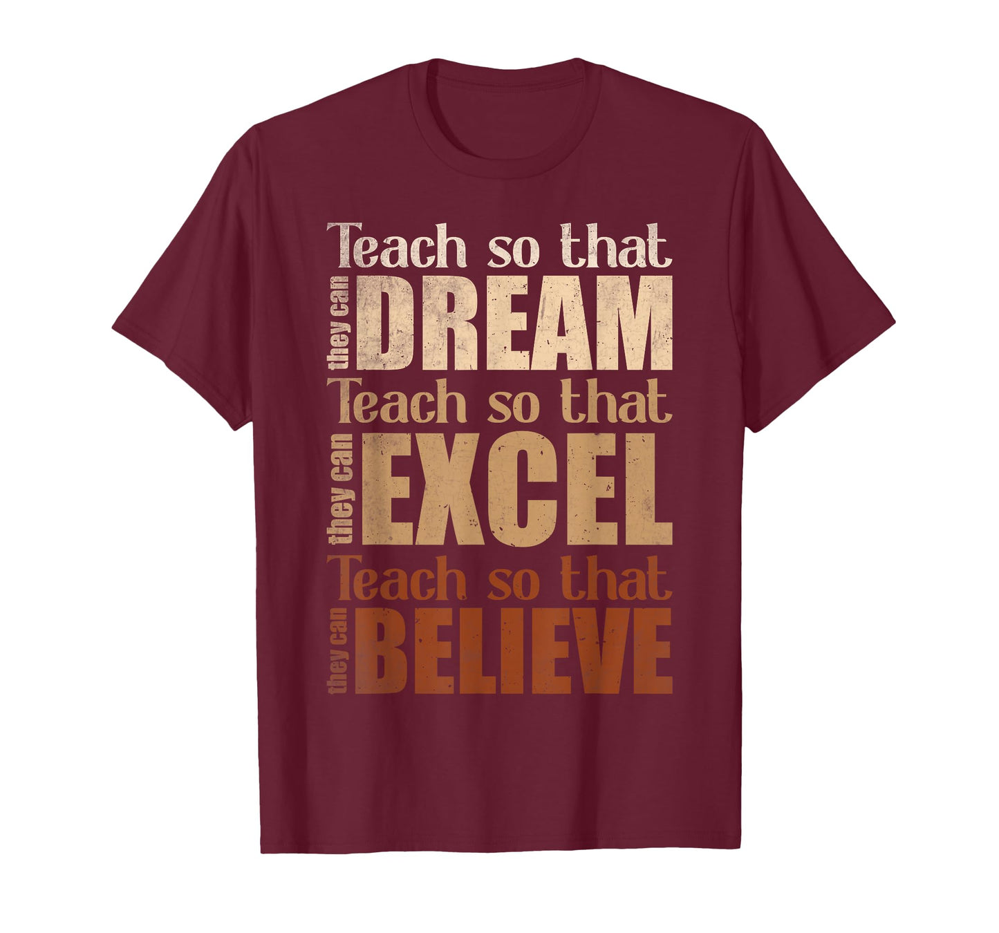 Teach So That They Can Dream Excel Believe Teacher T-Shirt