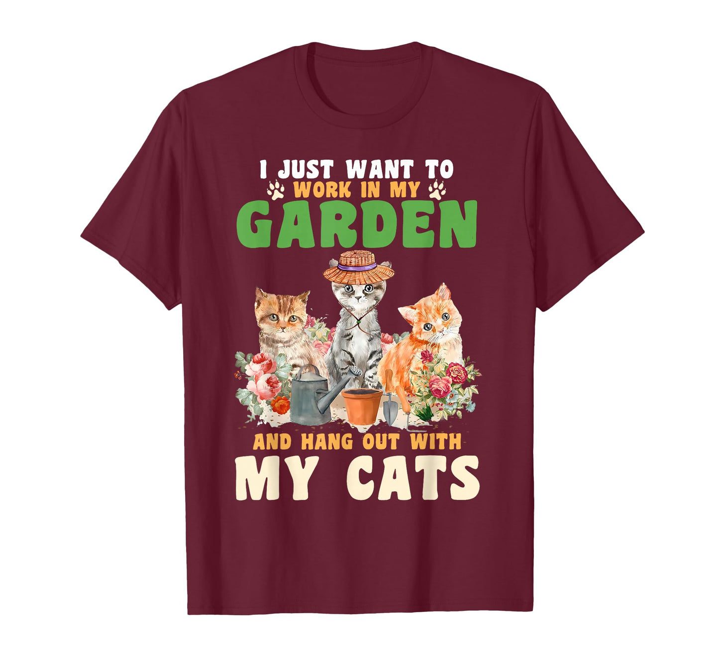 I Just Want To Work In My Garden And Hang Out With My Cats T-Shirt