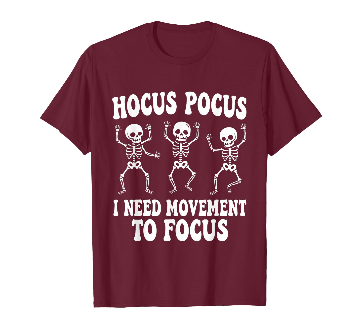 Funny Skeleton Hocus Pocus I Need Movement to Focus T-Shirt