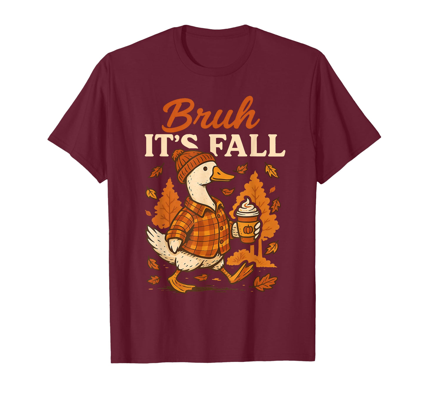 Bruh Its Fall Goose Pumpkin Spice Thanksgiving Autumn Leaves T-Shirt