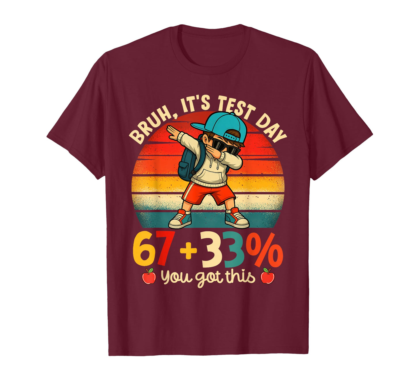 Bruh It's Test Day 67 + 33% Percent You Got This Boy Girl T-Shirt