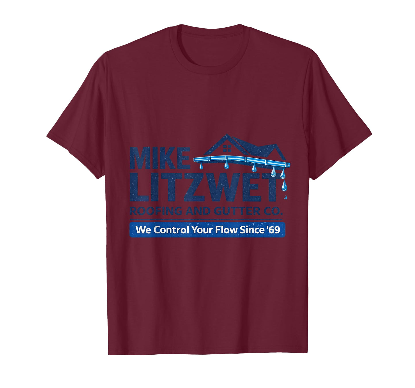 Mike Litzwet Roofing and Gutter Co – We Control Your Flow T-Shirt
