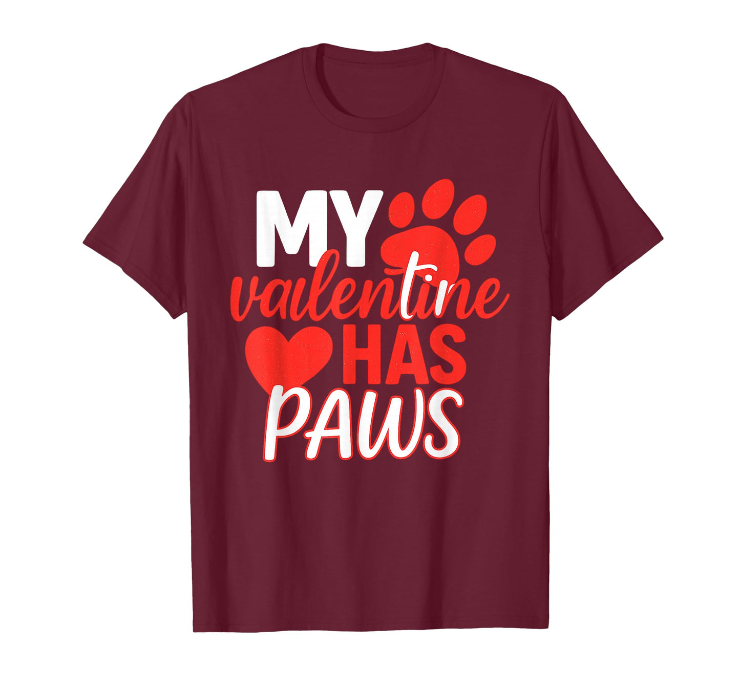 My Valentine Has Paws Dog Cat Animal Lover Fun Valentines T-Shirt