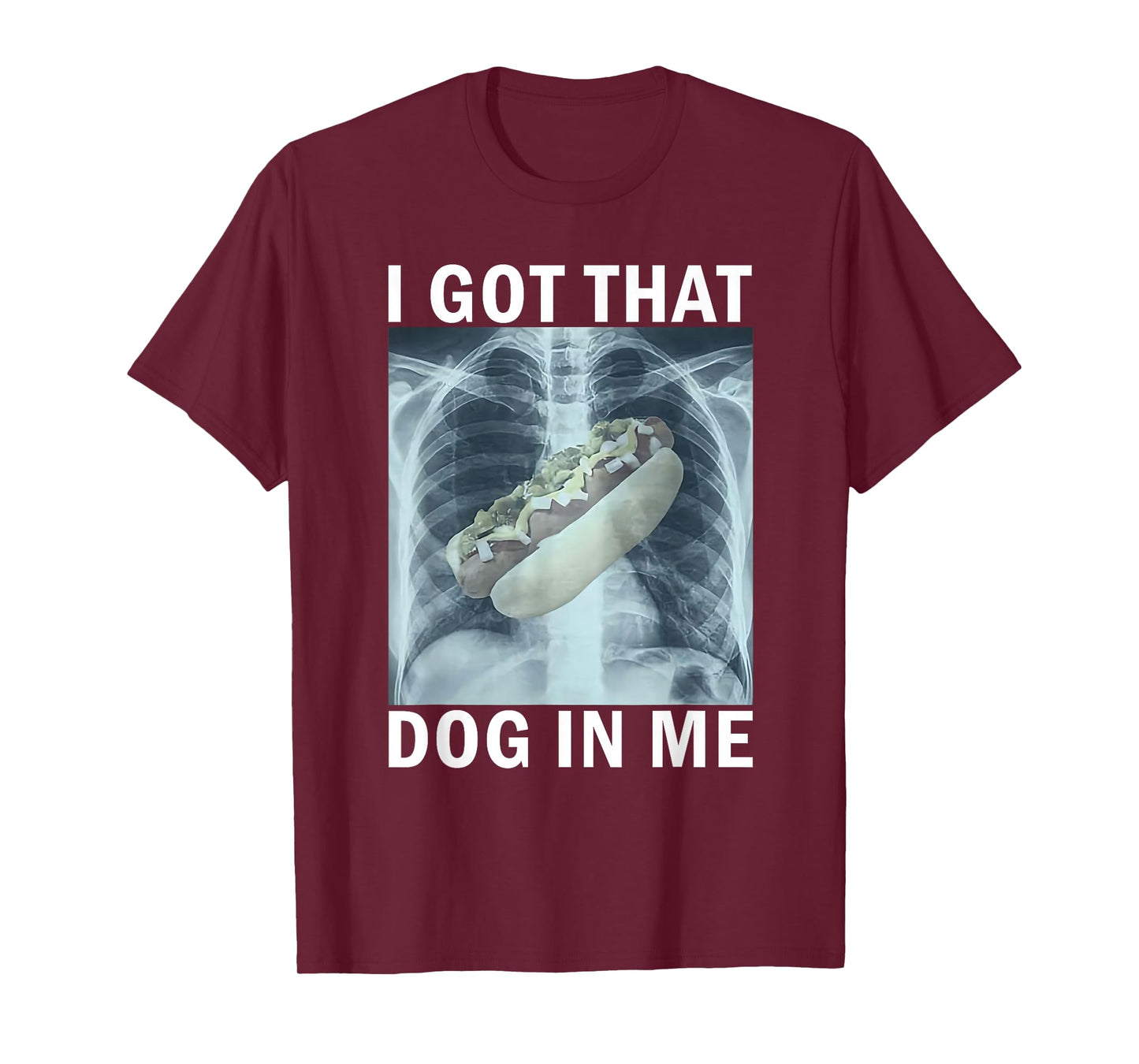 I Got That Dog in Me Hot Dog X-Ray Meme T-Shirt
