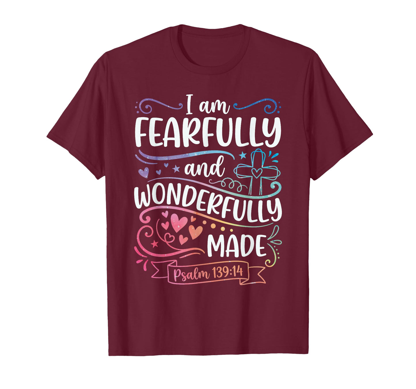 I Am Fearfully and Wonderfully Made Psalm 139:14 T-Shirt