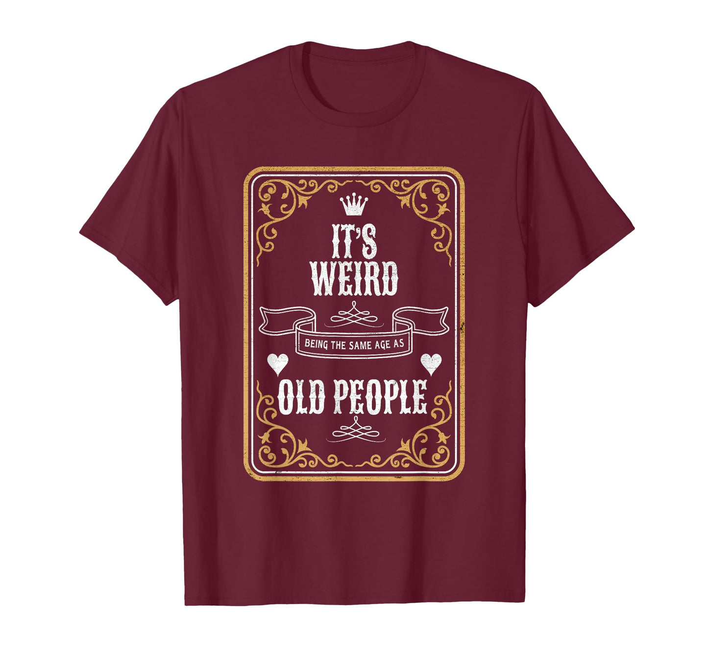 It's Weird Being The Same Age As Old People Vintage Funny T-Shirt