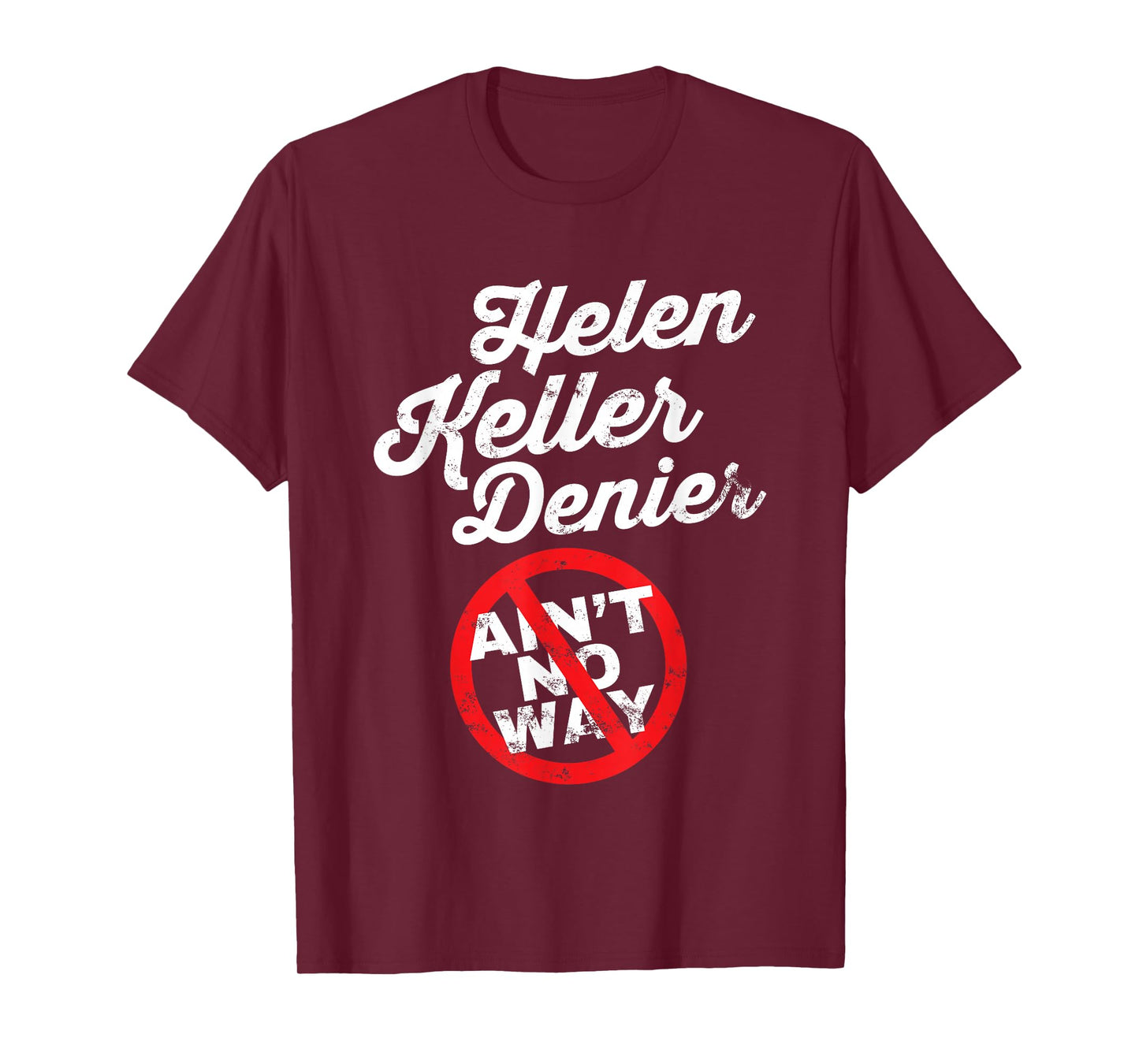 Helen Keller Meme, Denier Joke, Funny History Satire Joke T-Shirt