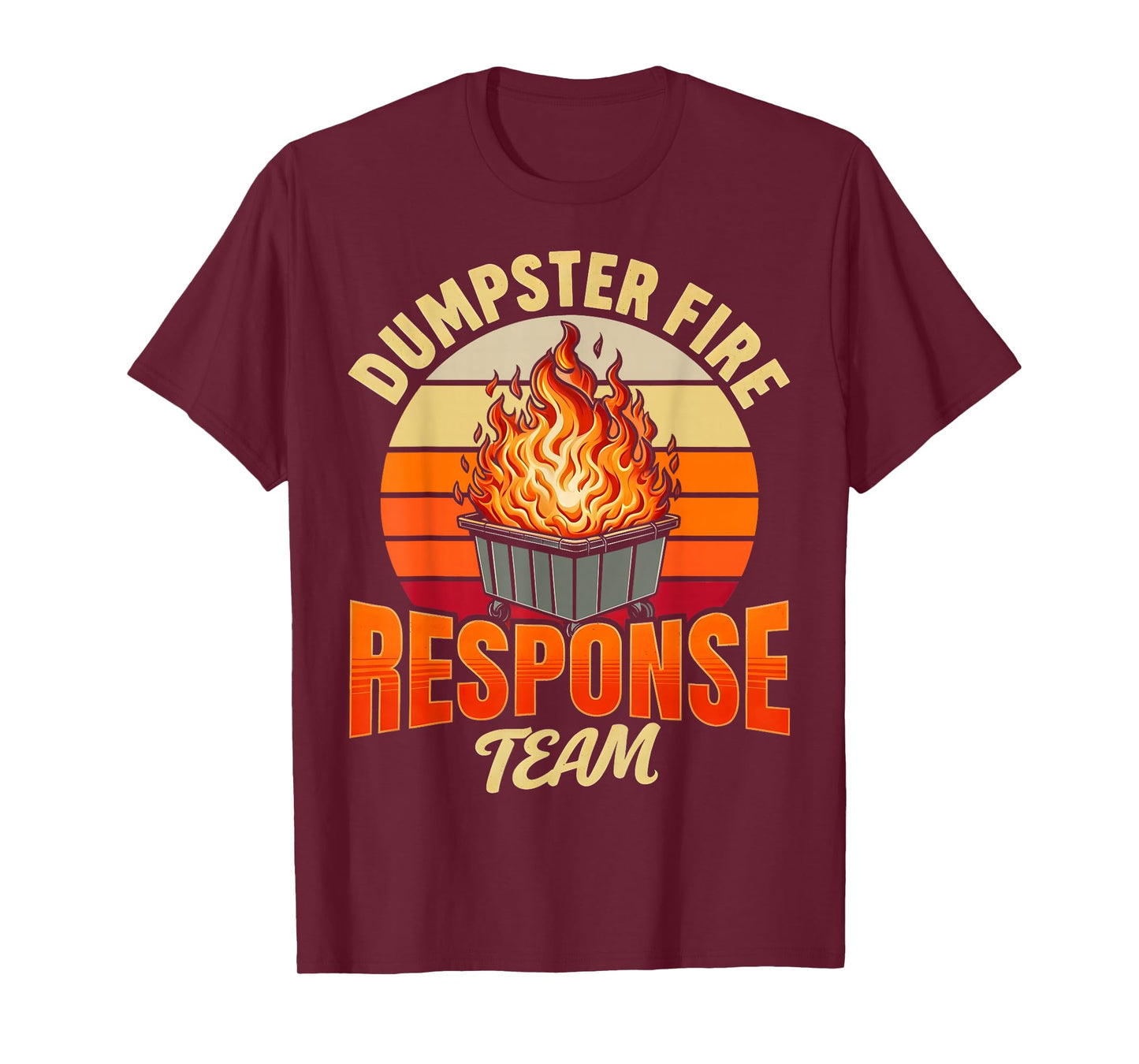 Funny Work Dumpster fire Response Team Chaos Humor T-Shirt