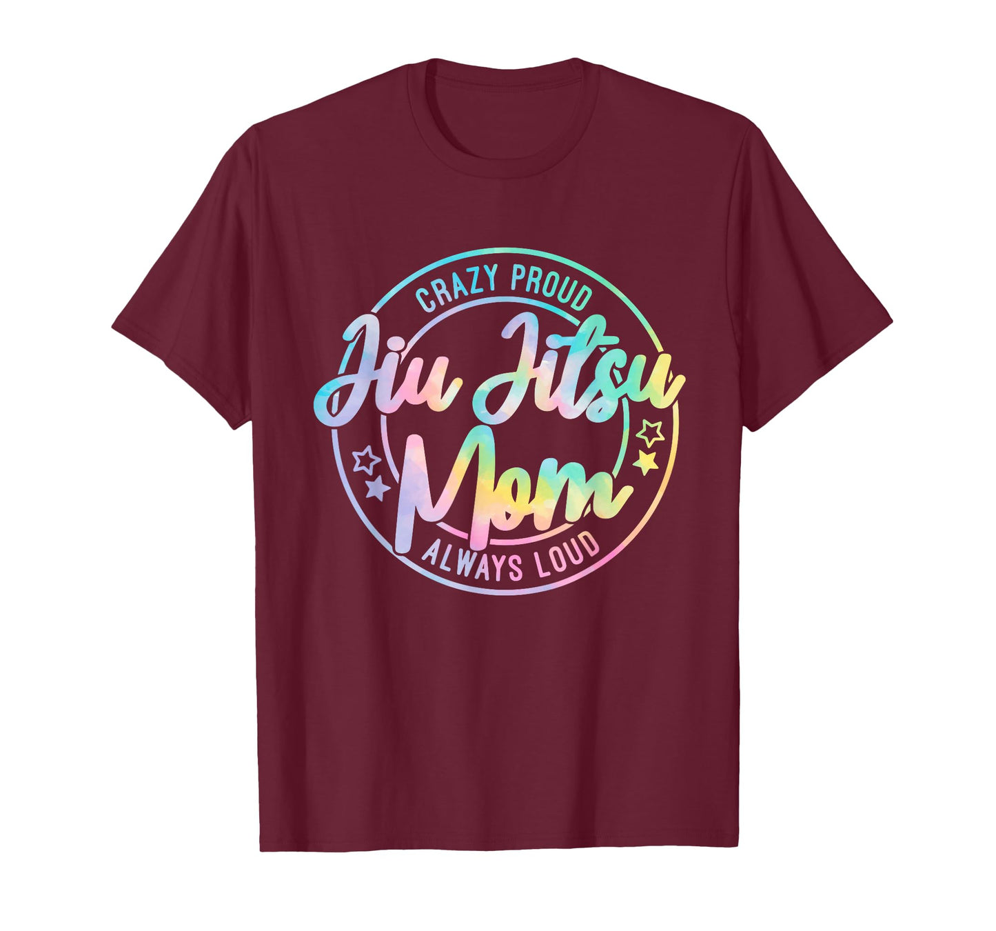 Crazy Proud Jiu Jitsu Mom Tie Dye Always Loud Mother's Day T-Shirt