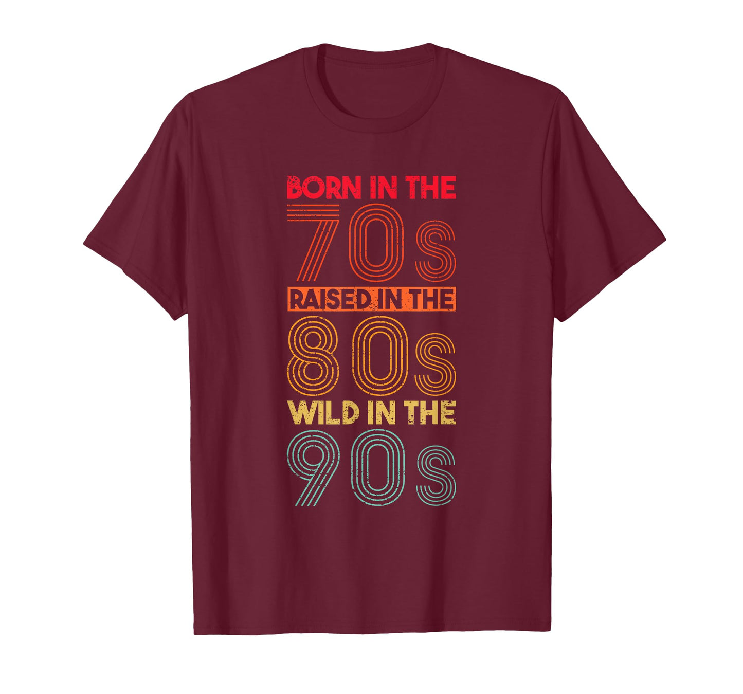 Born In The 70s - Raised In The 80s - Wild In The 90s T-Shirt