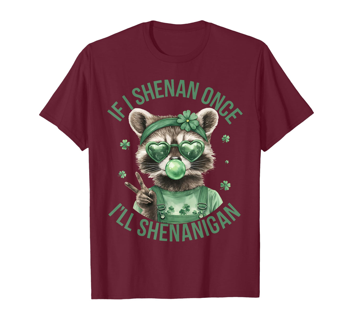 If I Shenan Once I'll Shenanigan St Patricks Day Raccoon T-Shirt