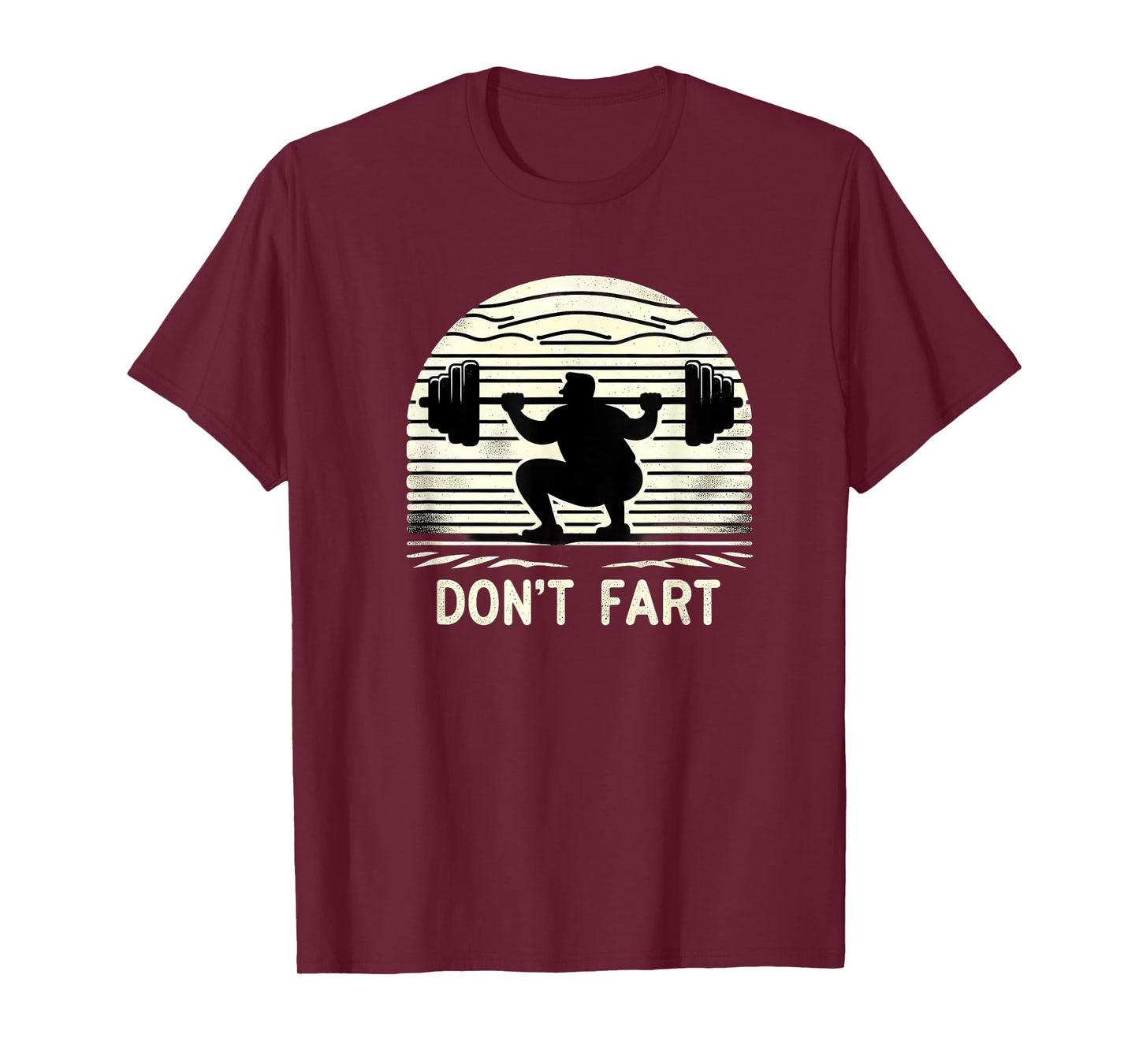 Don't Fart Fitness Gym Workout Weights Squat Humor 0CT9U6 T-Shirt