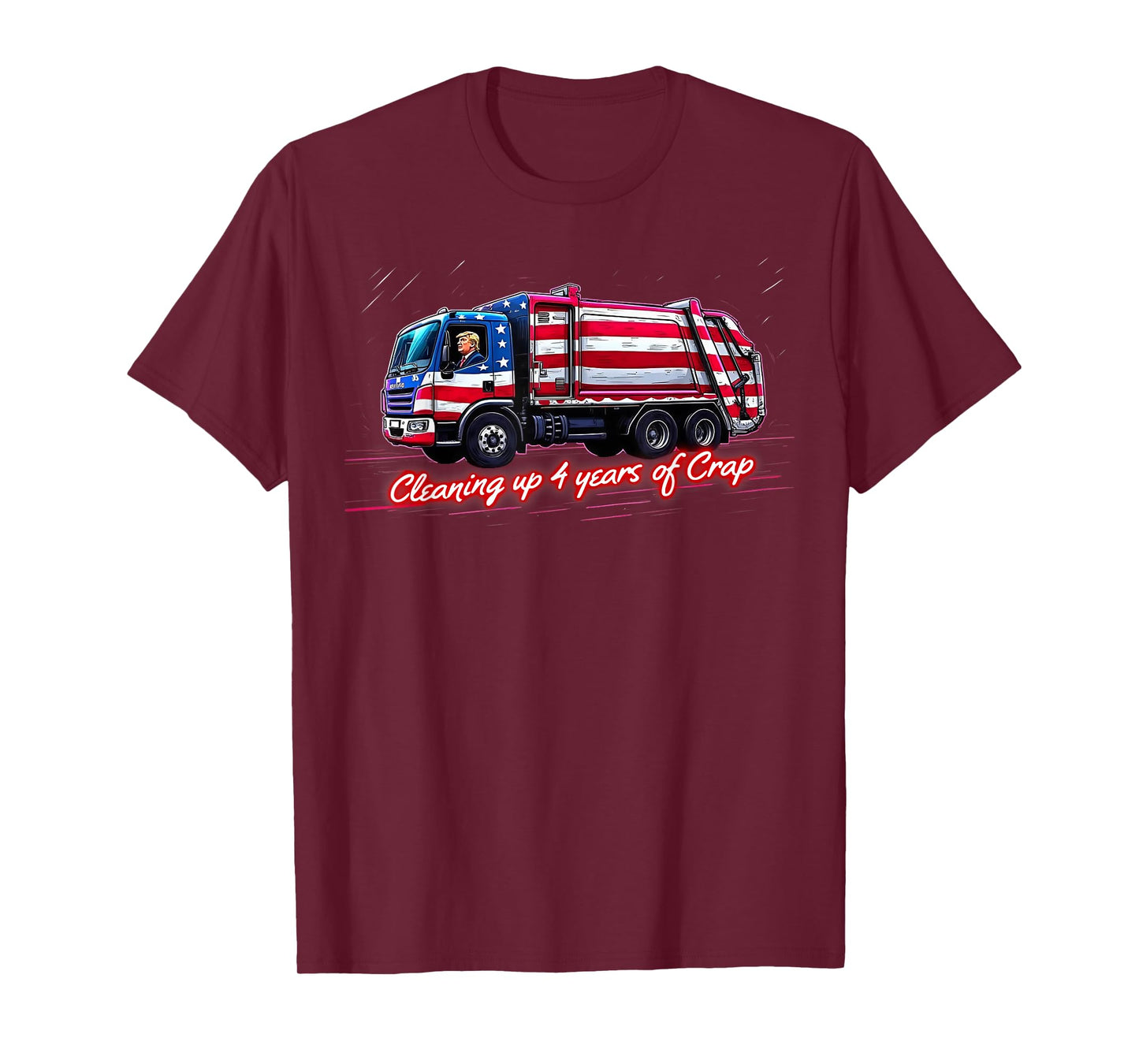 Cleaning Up 4 Year Of Crap Funny Trump Garbage America Flag T-Shirt