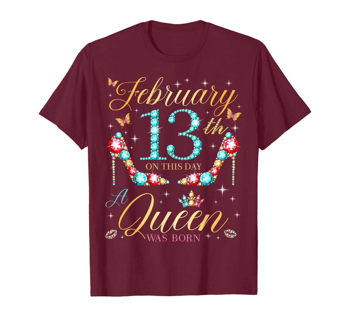 On February 13th A Queen was Born on February 13 Birthday T-Shirt