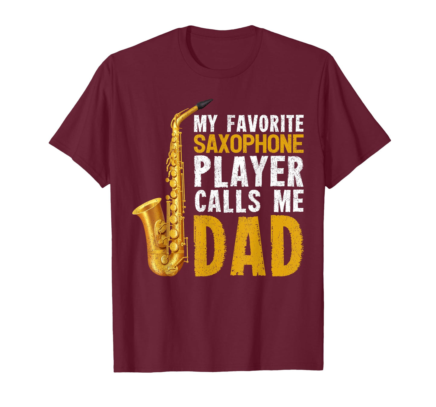 Saxophonist Dad My Favorite Saxophone Player Calls Me Dad T-Shirt