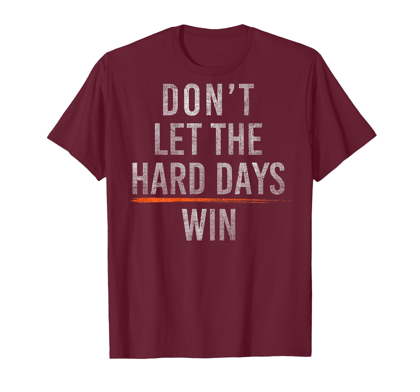 Don't Let The Hard Days Win (On Back) T-Shirt