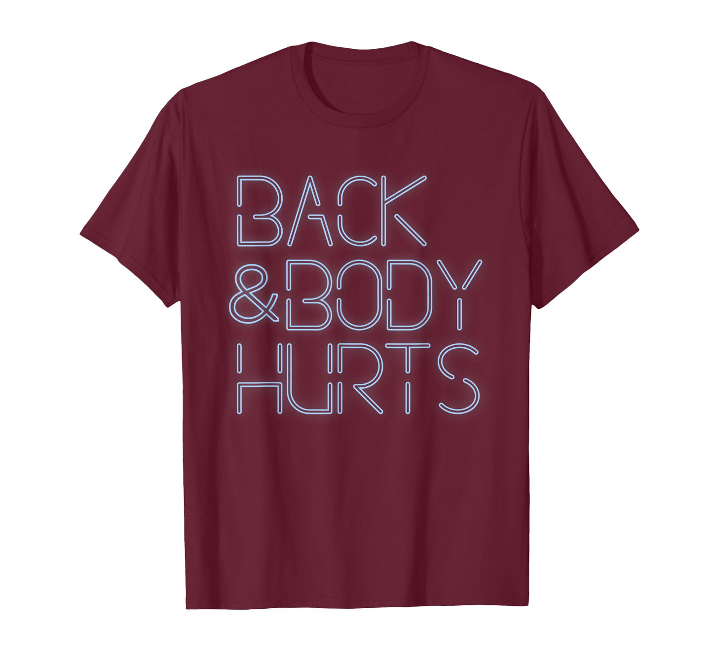 Back And Body Hurts Funny Meme Exercise Workout Gym T-Shirt