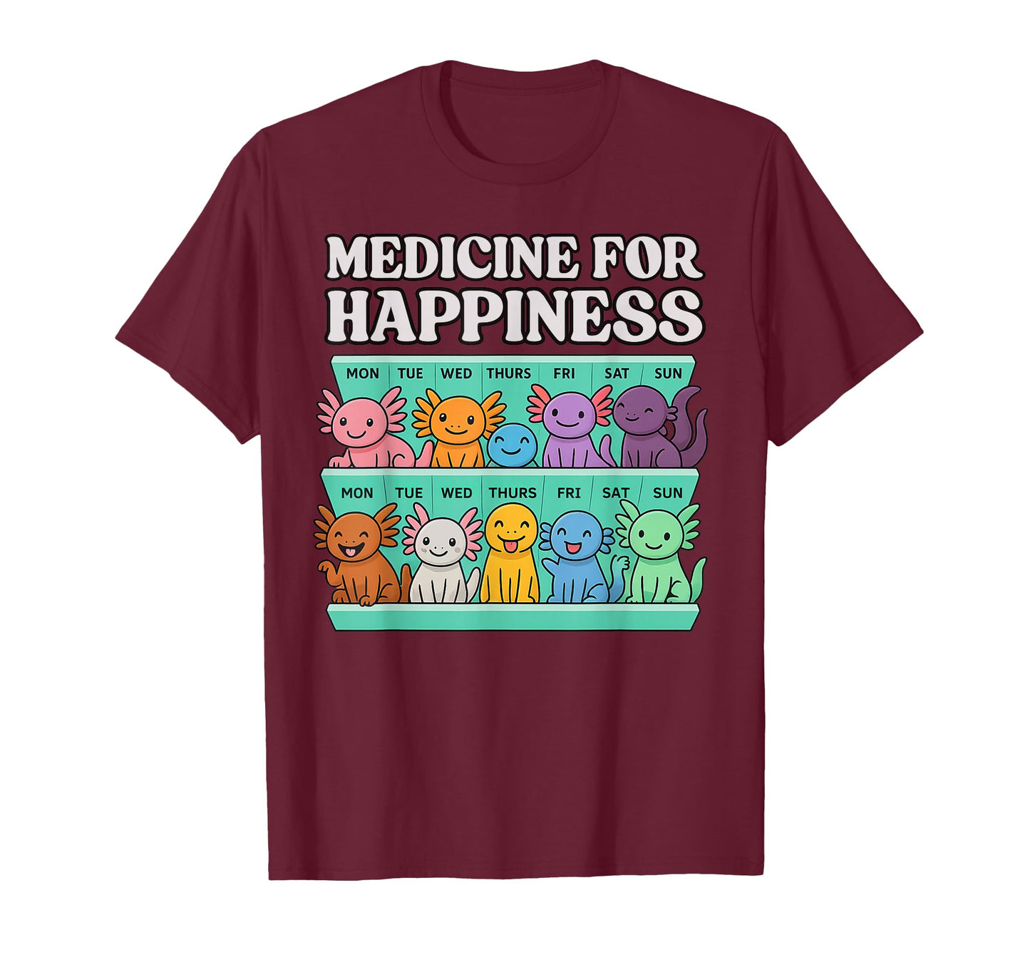 Cute Axolotl Medicine for Happiness Funny Axolotl T-Shirt