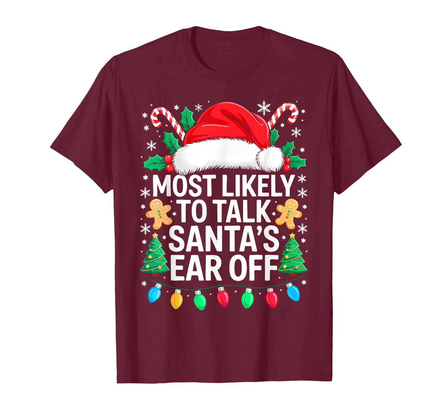 Most Likely to Talk Santa's Ear Off Shirt Matching Christmas T-Shirt