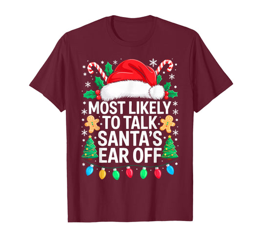 Most Likely to Talk Santa's Ear Off Shirt Matching Christmas T-Shirt
