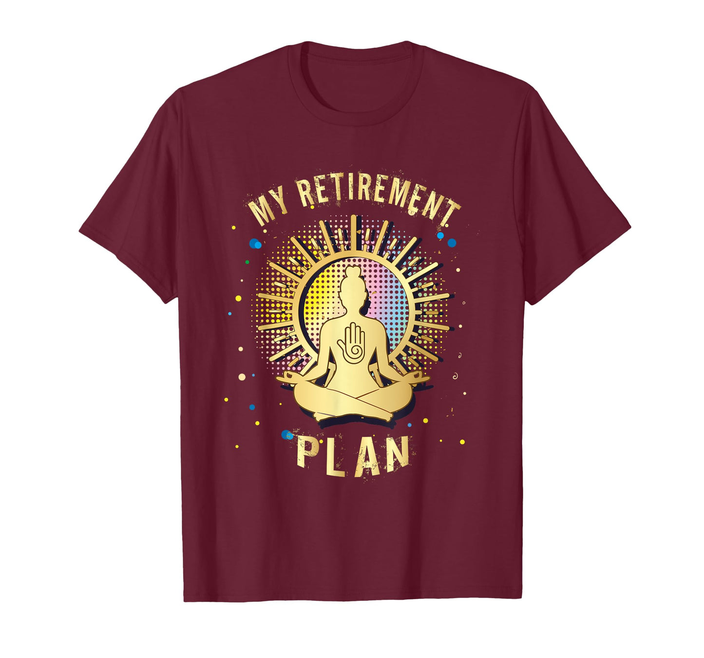 Gift My Retirement Plan yoga and relax T-Shirt
