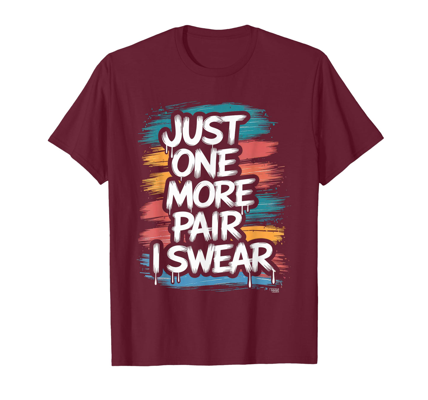 just one more pair i swear shirt Sneaker Head Sneakerhead T-Shirt