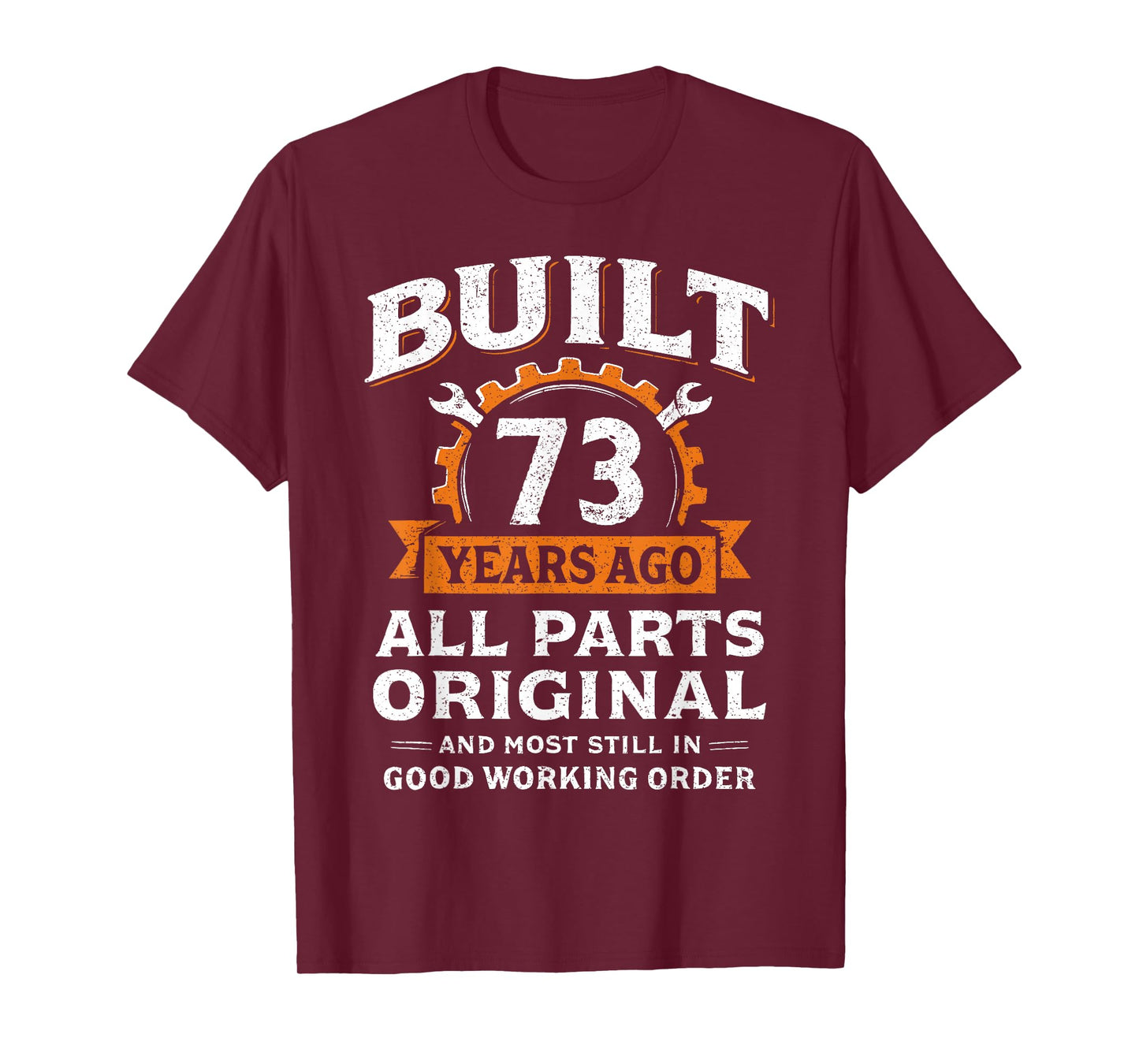 Built 73 Years Ago All Parts Original Funny 73rd Birthday T-Shirt