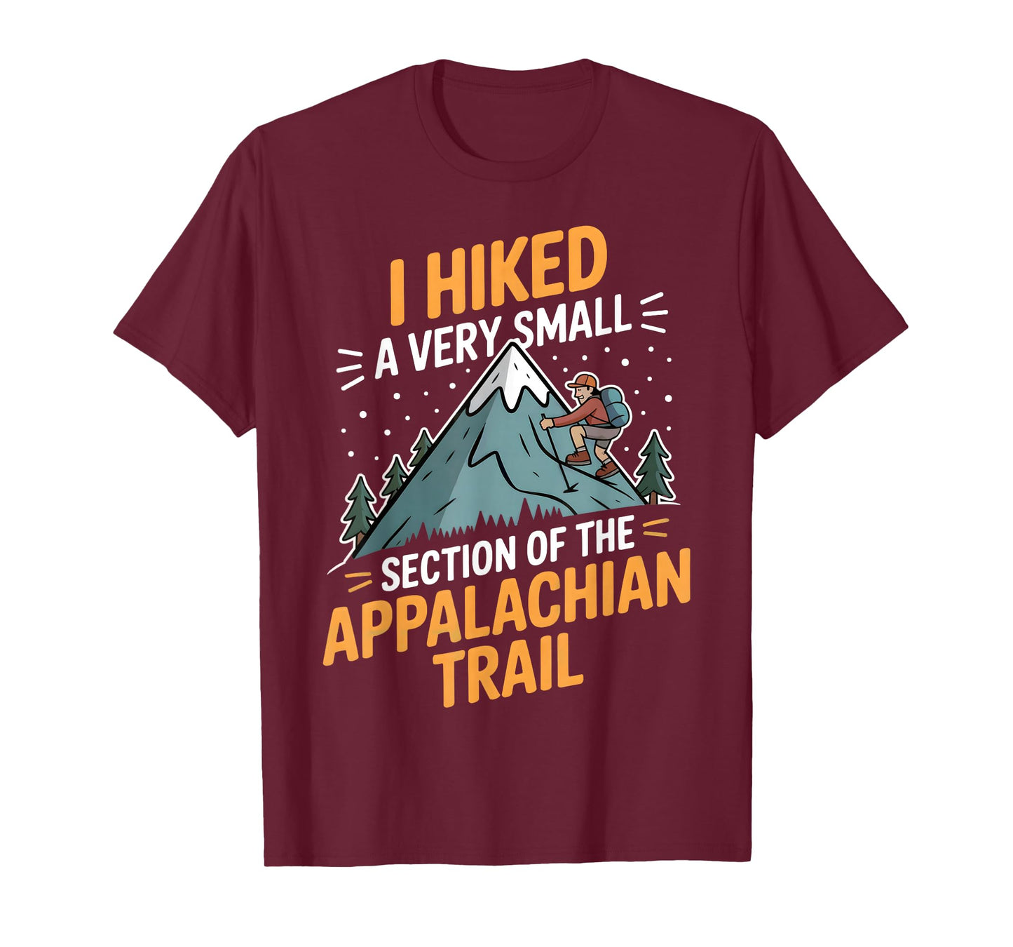 I Hiked A Very Small Section of The Appalachian Trail T-Shirt
