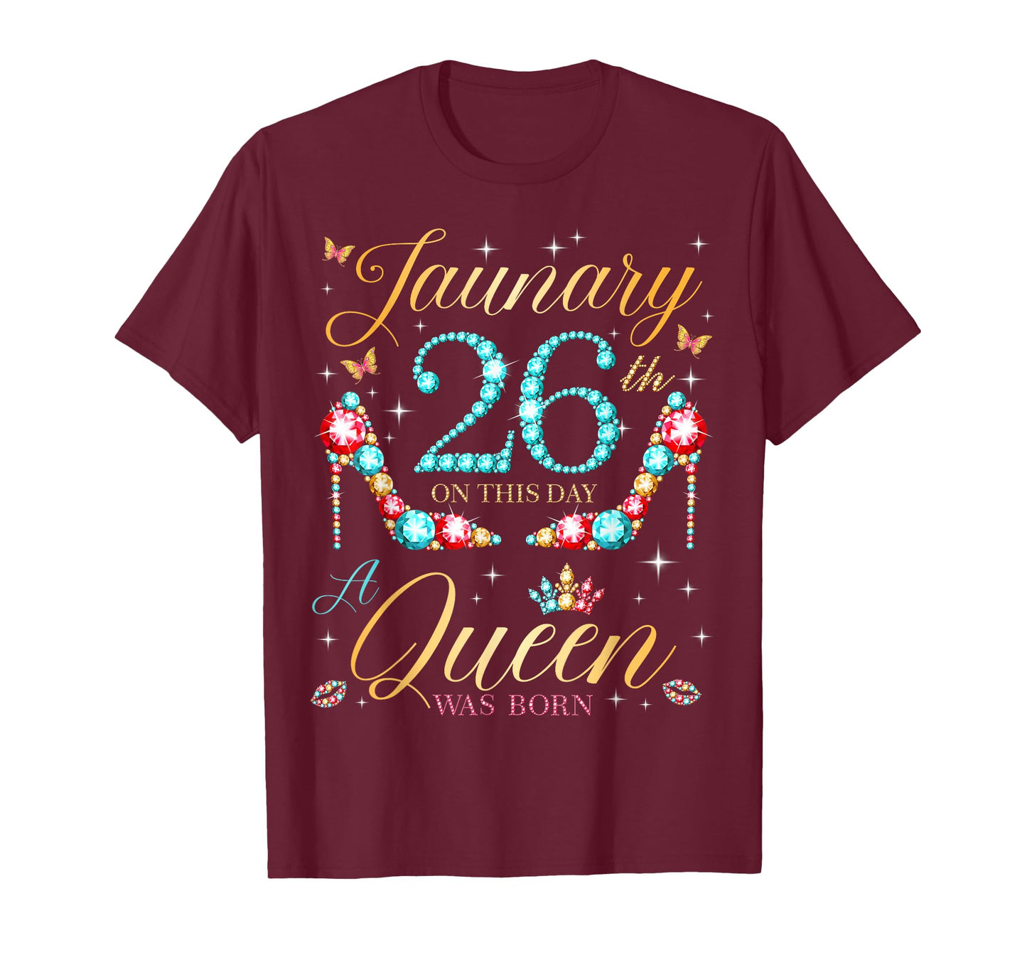 On January 26th A Queen was Born on January 26 Birthday T-Shirt