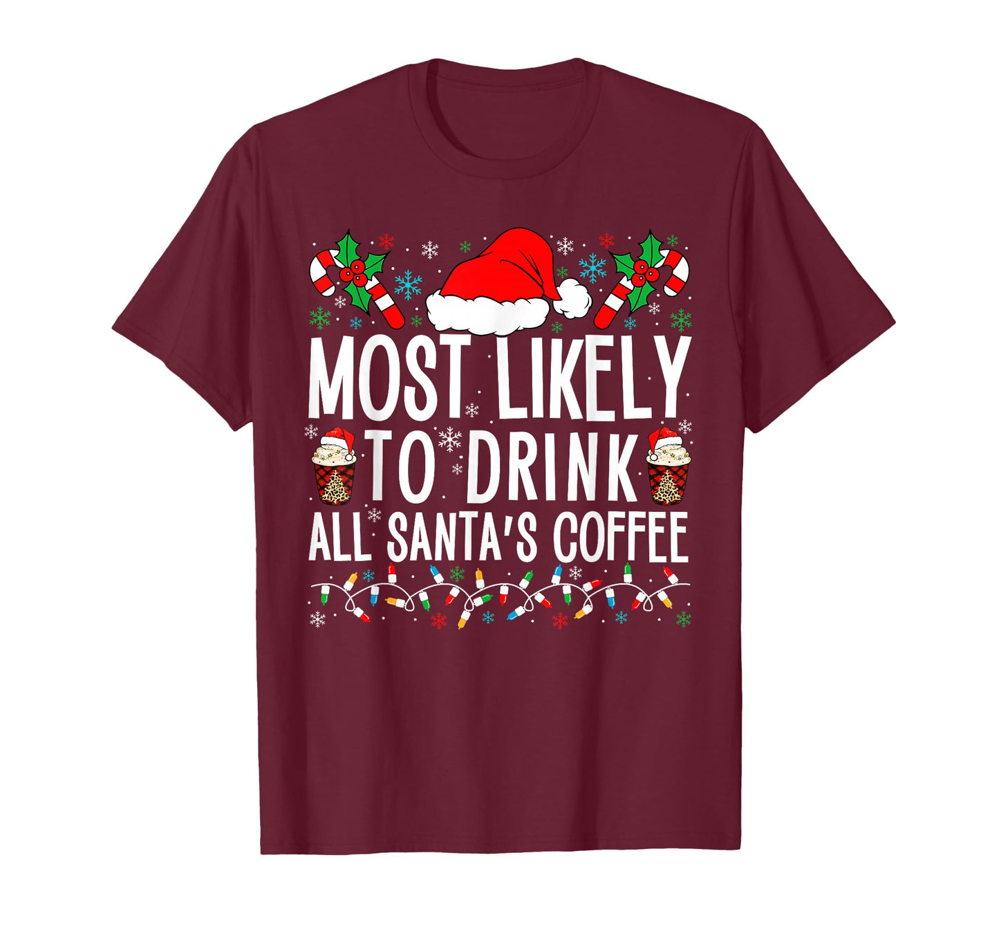 Most Likely To Drink All Santa's Coffee Matching Family Xmas T-Shirt