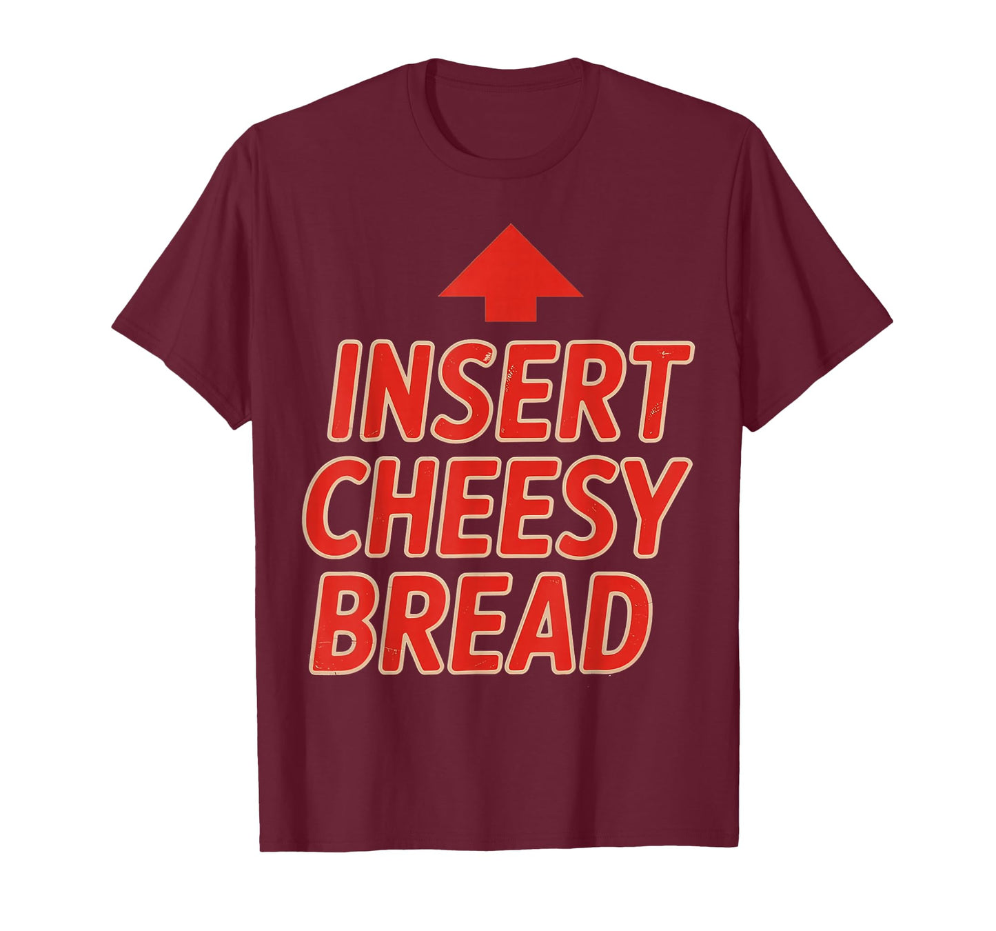 Insert Cheesy Bread T-Shirt