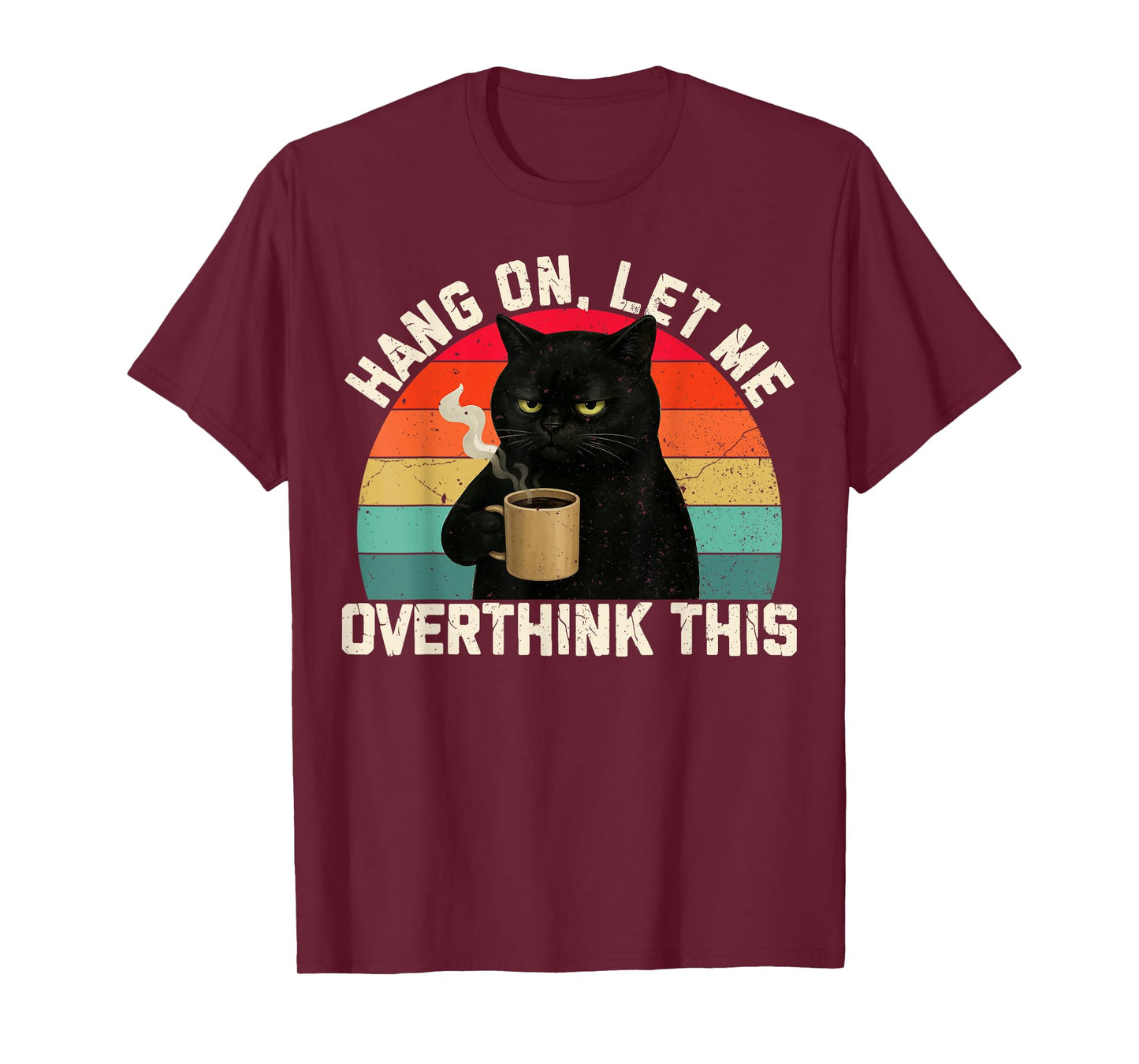 Hang On Let Me Overthink This Black Cat Coffee Sarcastic T-Shirt