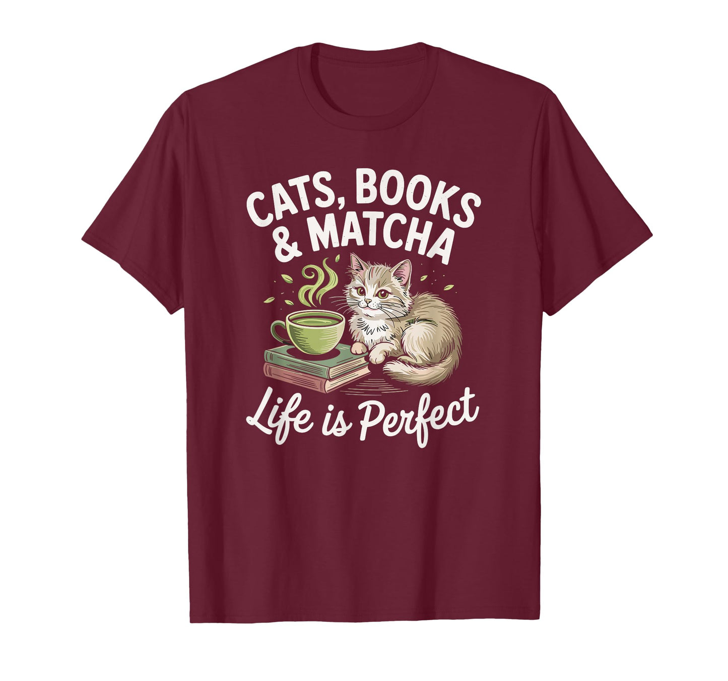 Cats, Books and Matcha Life Is Perfect Green Tea Matcha T-Shirt