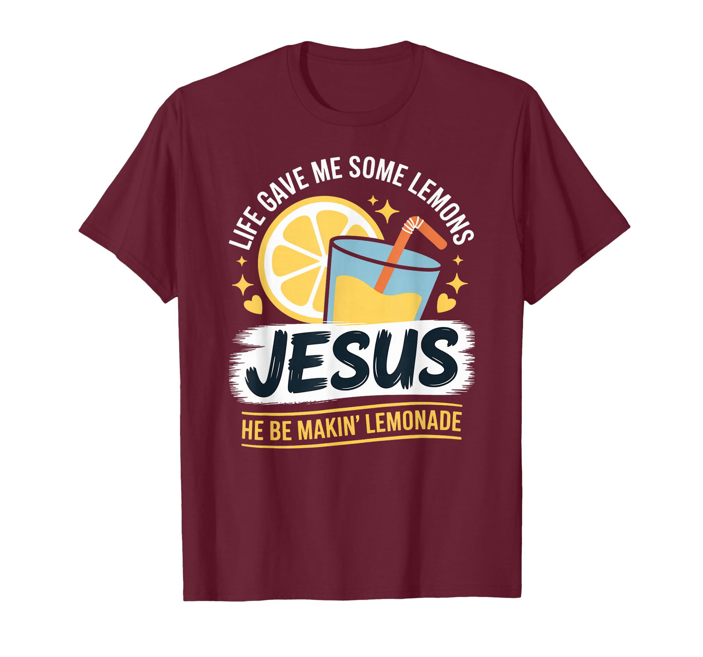 Life Gave Me Some Lemons Jesus He Be Makin Lemonade T-Shirt