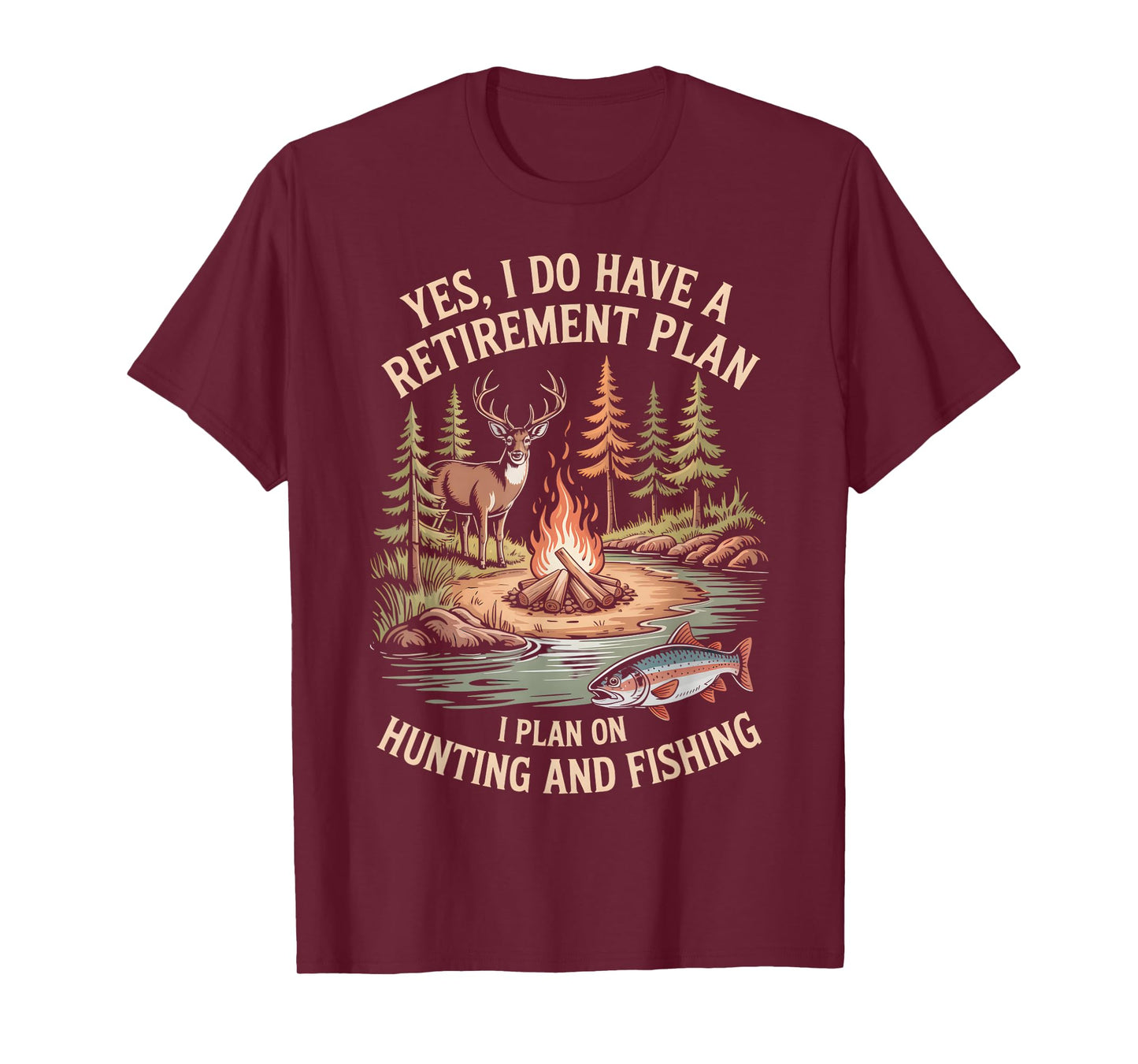 Yes I Have Retirement Plan Hunting and Fishing Campfire T-Shirt