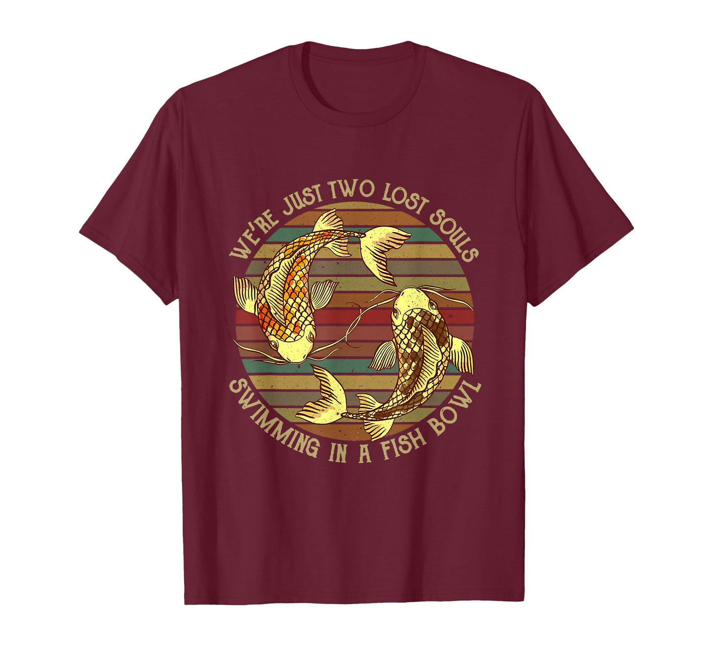 We're Just Two Lost Souls Swimming In A Fishbowl Design T-Shirt