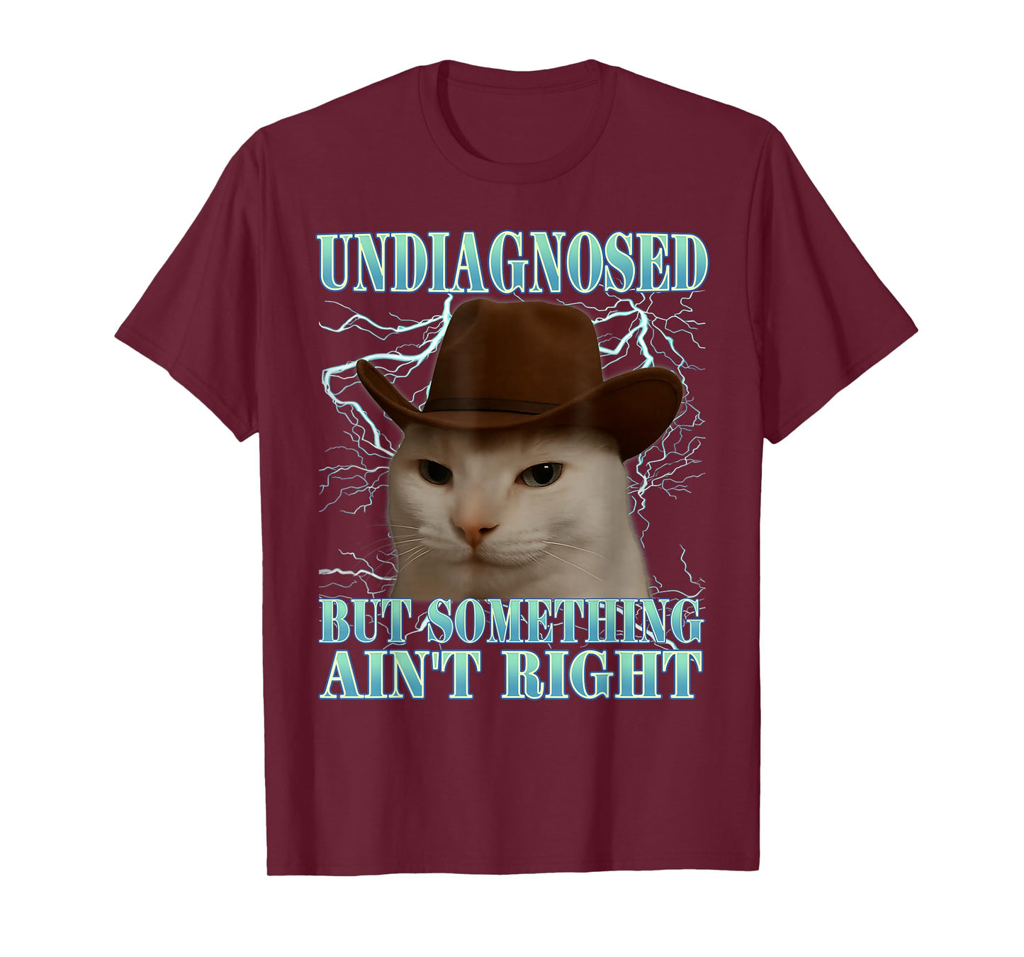 Undiagnosed But Something Ain't Right Funny Silly Cat Meme T-Shirt