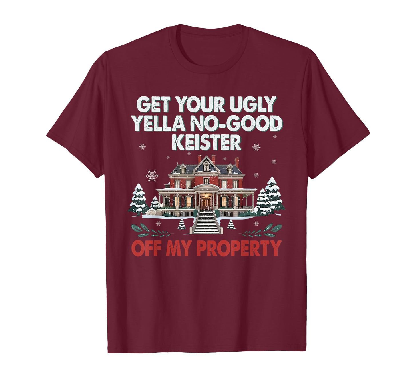 Funny Get Your Ugly Yella No-Good Keister Off My Property T-Shirt